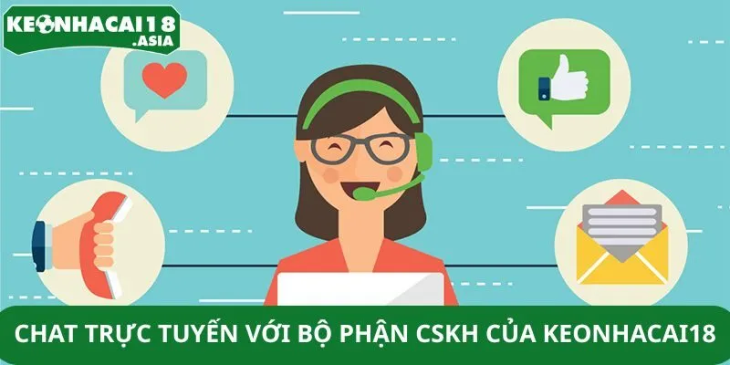 Chat trực tuyến với bộ phận CSKH của Keonhacai18