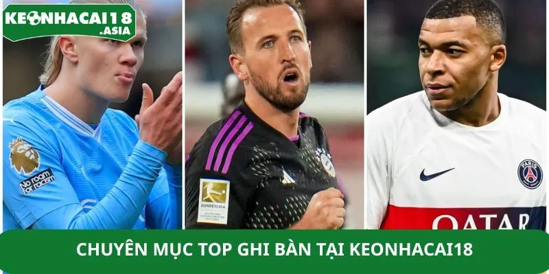 Chuyên mục top ghi bàn tại Keonhacai18 Chuyên mục top ghi bàn tại Keonhacai18